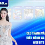 CEO Thanh Vân – Người Điều Hành Và Sáng Lập Website Fe88